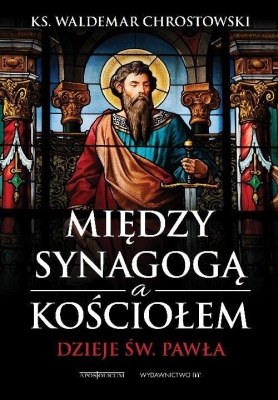 Waldemar Chrostowski - Midzy Synagog a Kocioem. Dzieje w. Pawa